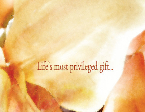 Life's most privileged gift...is to love and be loved