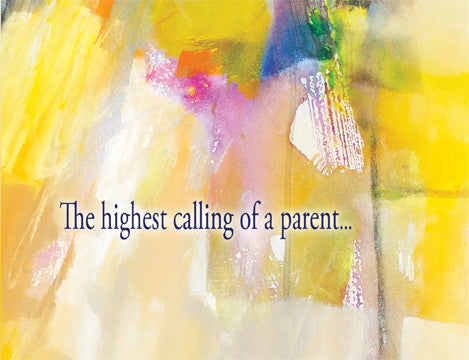 The highest calling of a parent...