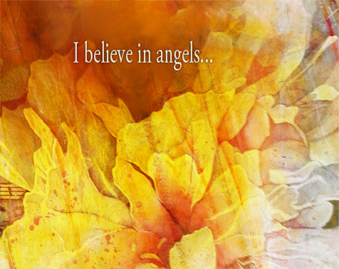 I believe in angels...because I found one in you