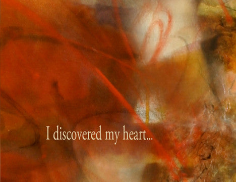 I discovered my heart...when I fell in love with yours